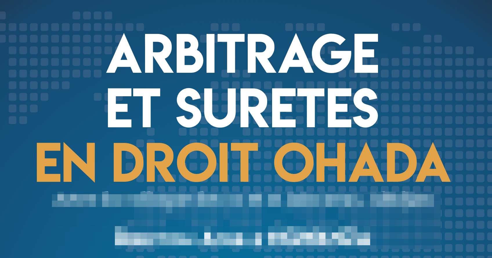 Colloque arbitrage et sûretés en droit OHADA